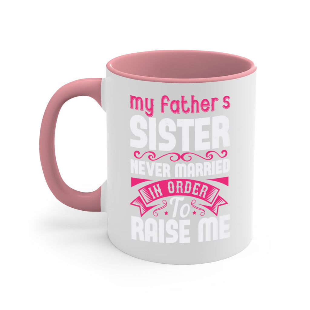 My fathers sister never married in order to raise me Style 34#- aunt-Mug / Coffee Cup