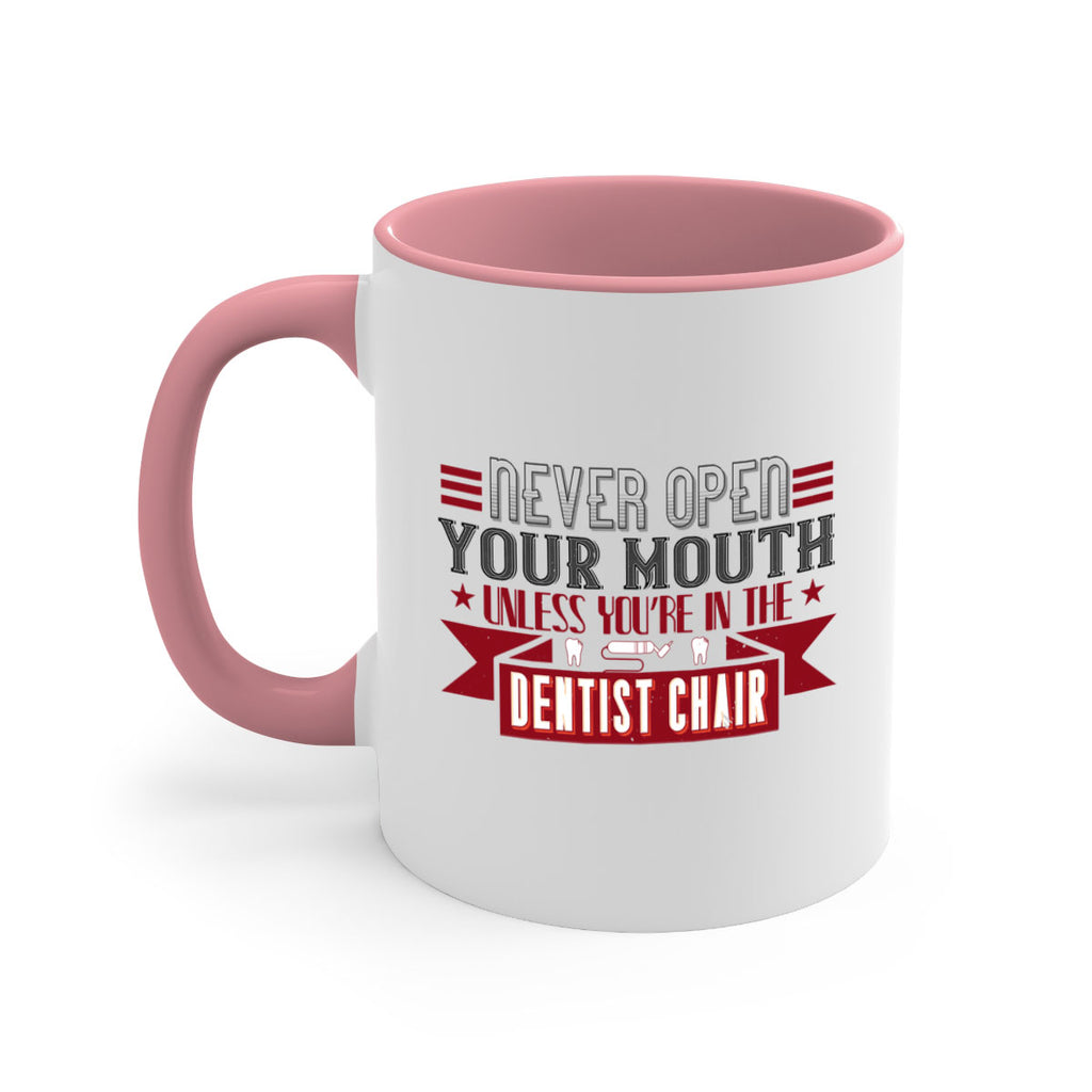 Never open your mouthunless Style 23#- dentist-Mug / Coffee Cup