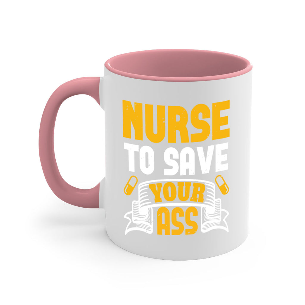 Nurse to save your ass Style 275#- nurse-Mug / Coffee Cup