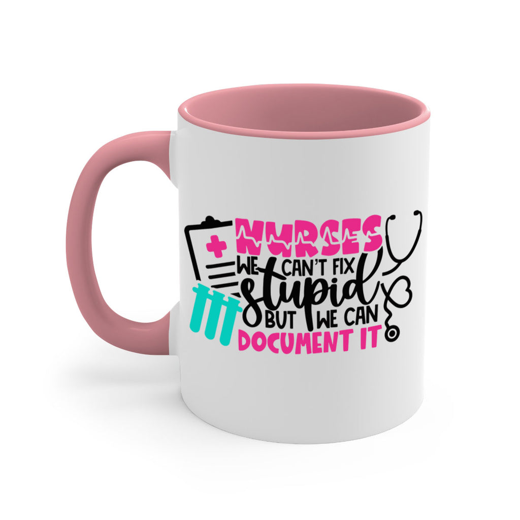 Nurses We Cant Fix Stupid But We Can Document It Style Style 76#- nurse-Mug / Coffee Cup