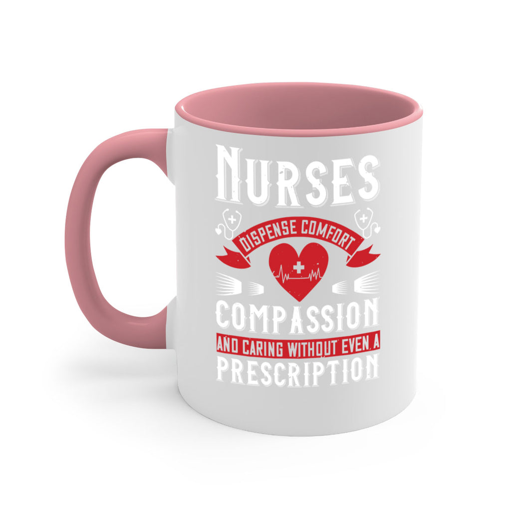 Nurses dispense comfort compassion and caring without even a prescription Style 280#- nurse-Mug / Coffee Cup