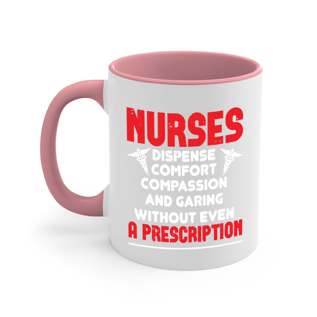 Nurses dispense comfort compassion and garing without even a prescription Style 271#- nurse-Mug / Coffee Cup