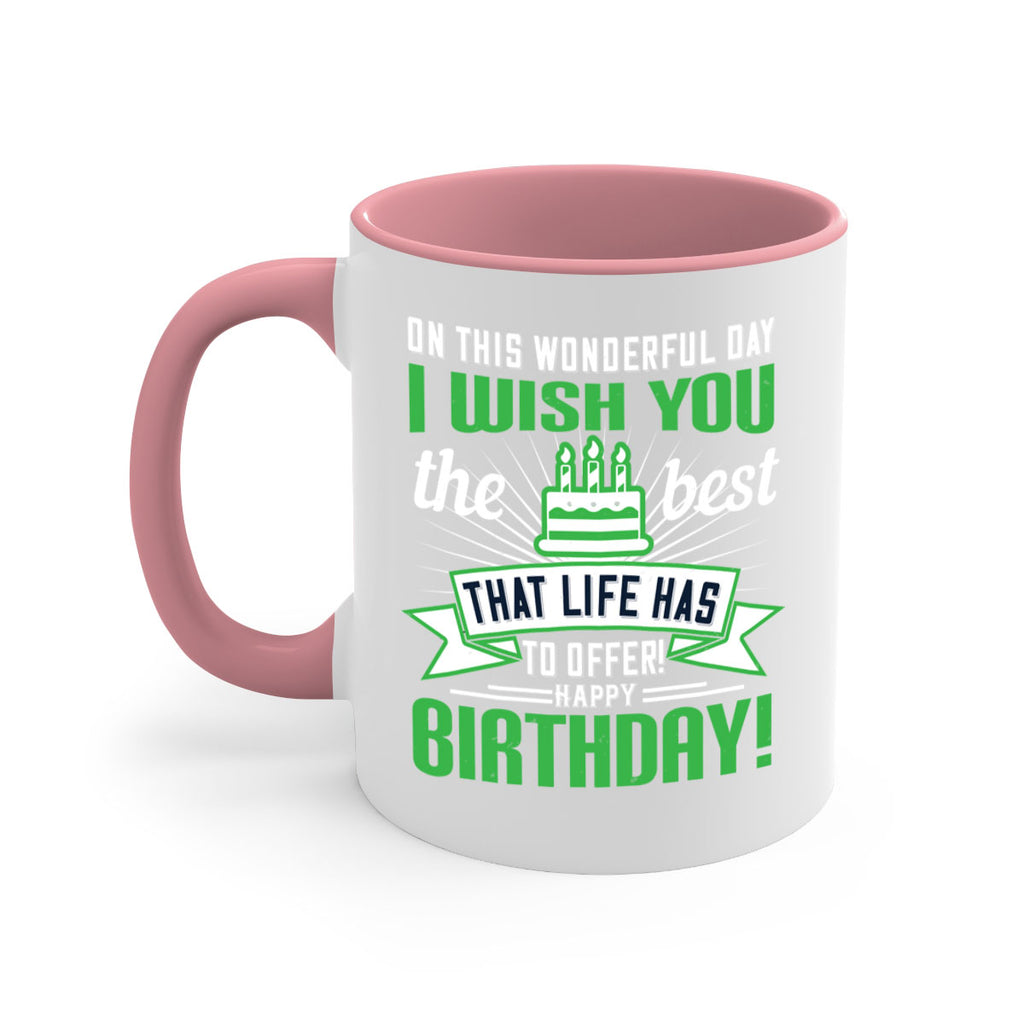On this wonderful day I wish you the best that life has to offer Happy birthday Style 49#- birthday-Mug / Coffee Cup