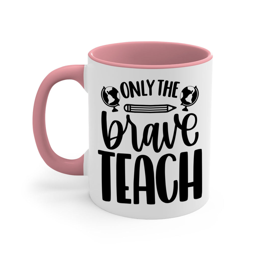 Only The Brave Teach Style 59#- teacher-Mug / Coffee Cup