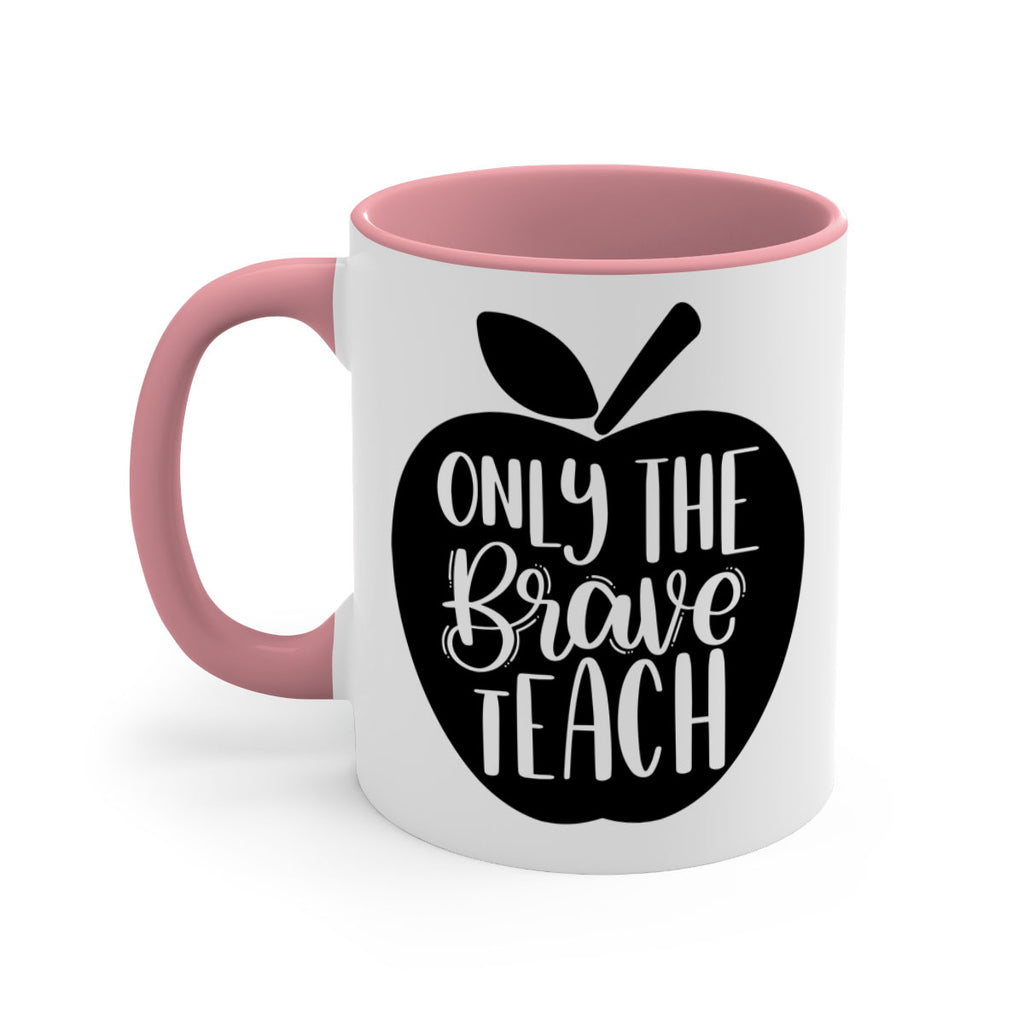 Only The Brave Teach Style 60#- teacher-Mug / Coffee Cup