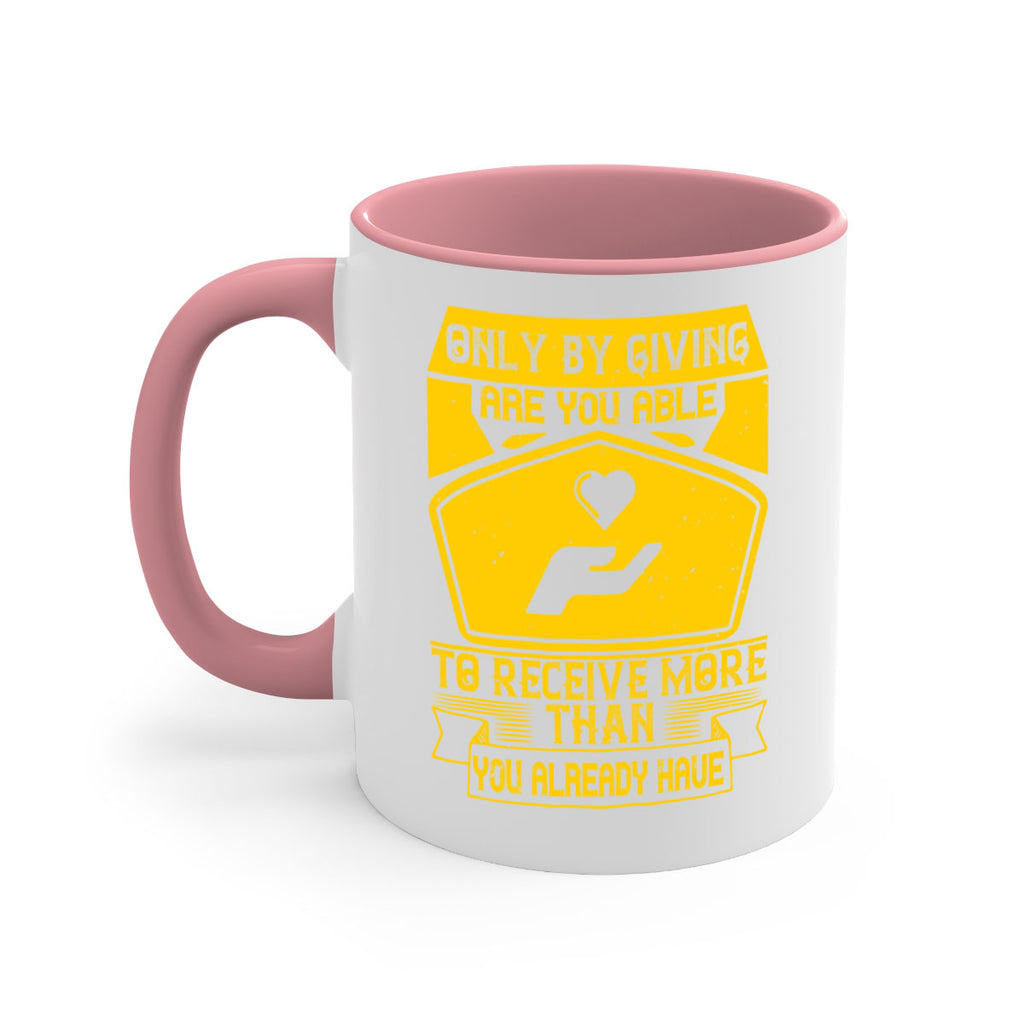 Only by giving are you able to receive more than you already have Style 38#-Volunteer-Mug / Coffee Cup