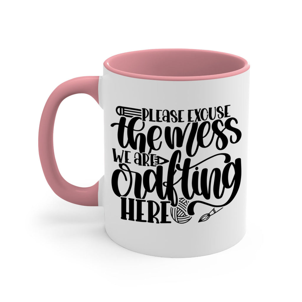Please Excuse The Mess We 10#- crafting-Mug / Coffee Cup