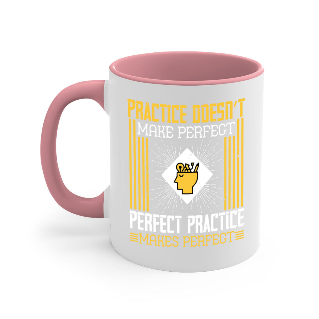 Practice doesn’t make perfect Perfect practice makes perfect Style 20#- dentist-Mug / Coffee Cup