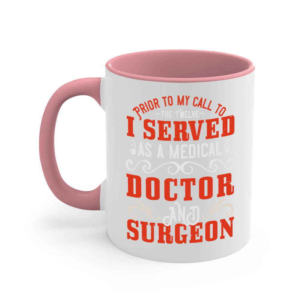 Prior to my call to the Twelve I served as a medical doctor and surgeon Style 27#- medical-Mug / Coffee Cup