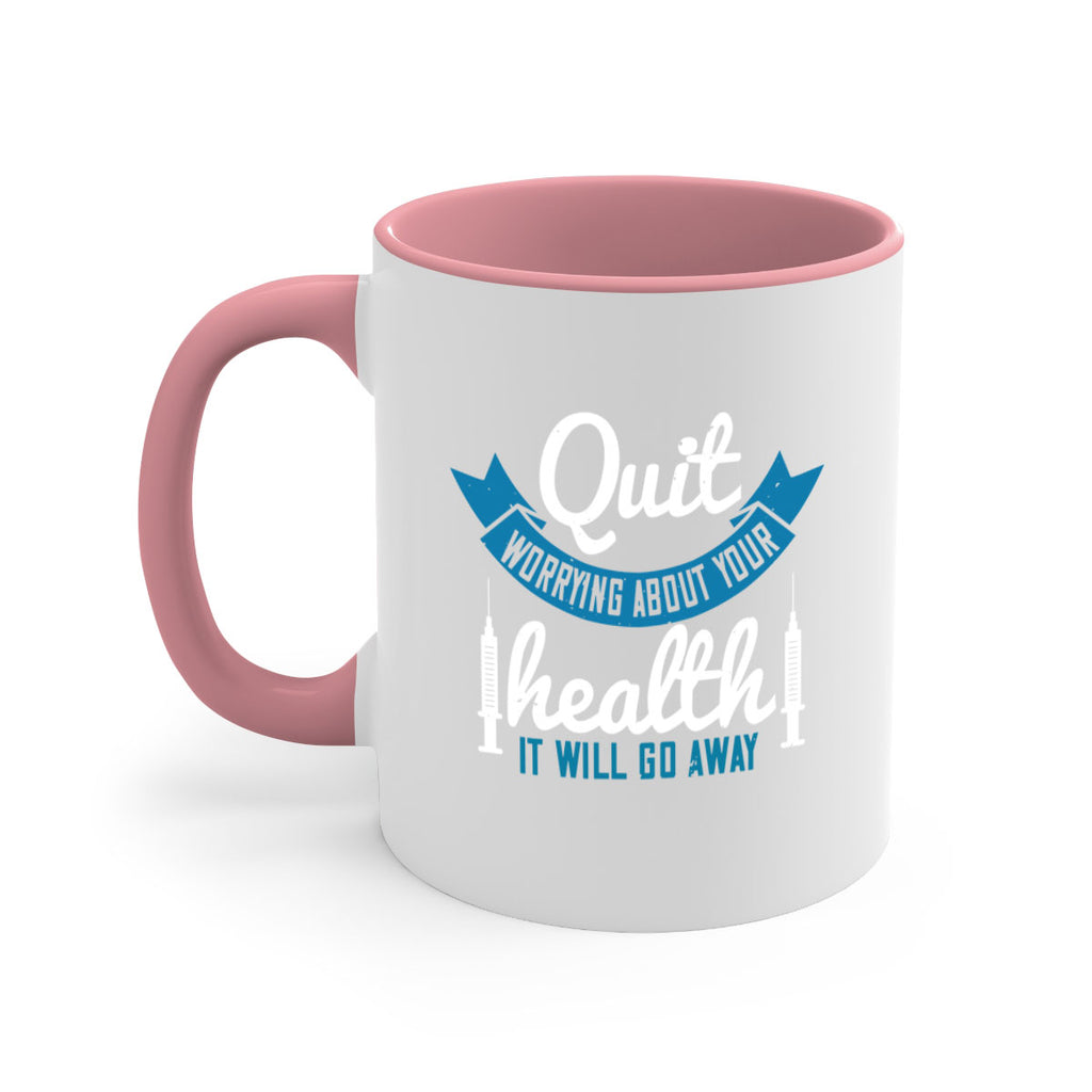 Quit worrying about your health It will go away Style 16#- World Health-Mug / Coffee Cup