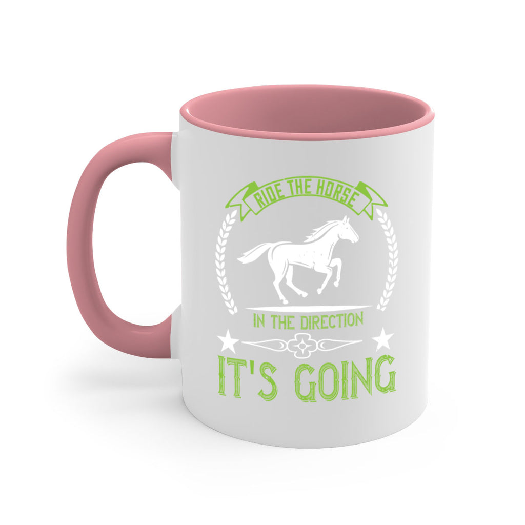 Ride the horse in the direction its going Style 24#- horse-Mug / Coffee Cup