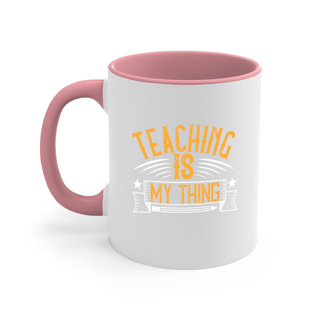 Teaching Is My Thing Style 9#- teacher-Mug / Coffee Cup