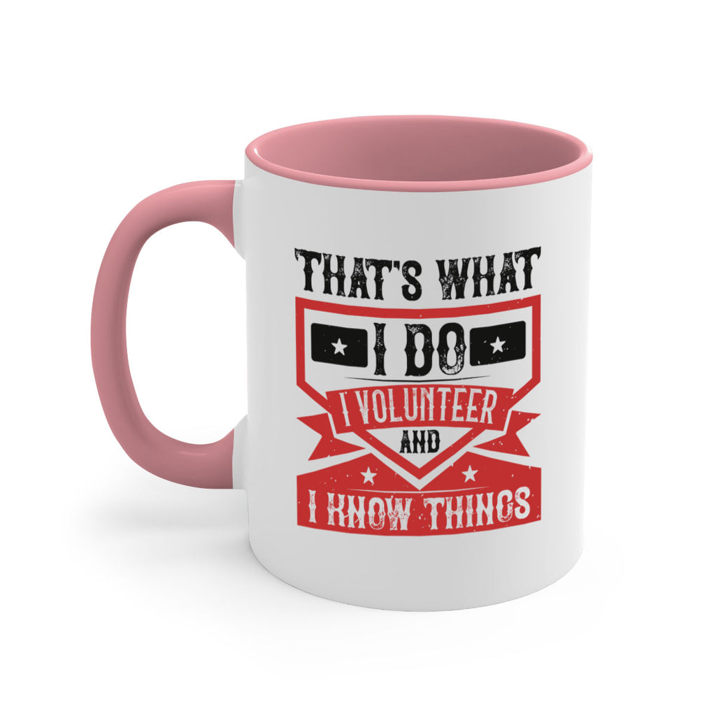 Thats What I Do I Volunteer And I know Things Style 27#-Volunteer-Mug / Coffee Cup