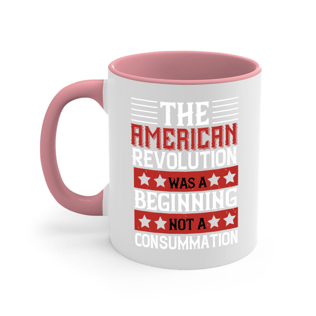 The American Revolution was a beginning not a consummation Style 191#- 4th Of July-Mug / Coffee Cup