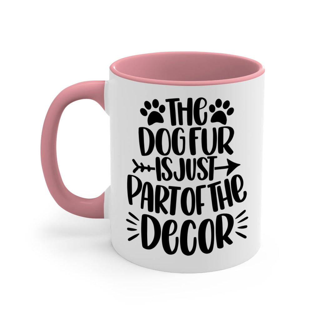 The Dog Fur Is Just Part Of The Decor Style 8#- Dog-Mug / Coffee Cup