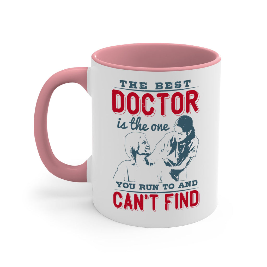 The best doctor is the one you run to and cant find Style 24#- medical-Mug / Coffee Cup