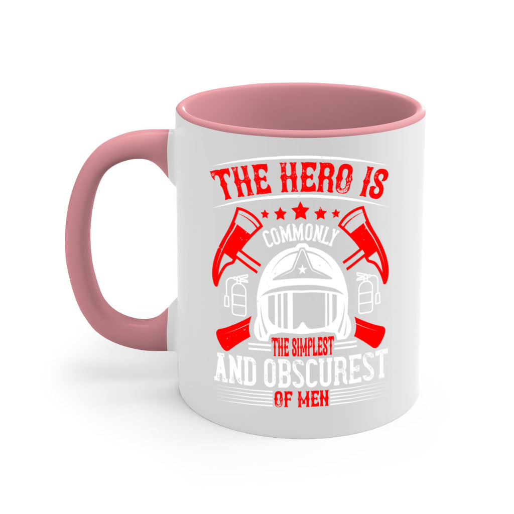 The hero is commonly the simplest and obscurest of men Style 22#- fire fighter-Mug / Coffee Cup
