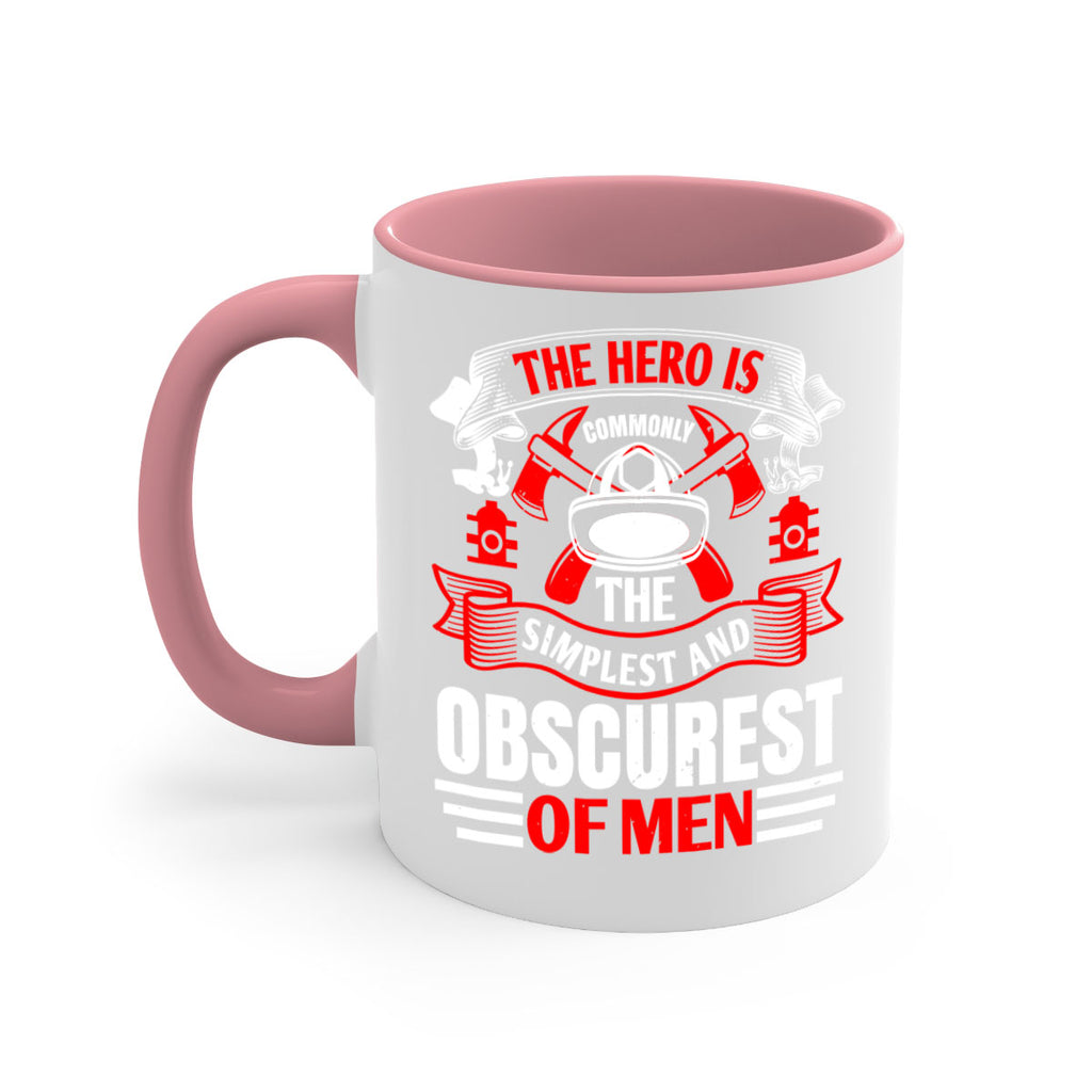 The hero is commonly the simplest and obscurest of men Style 24#- fire fighter-Mug / Coffee Cup