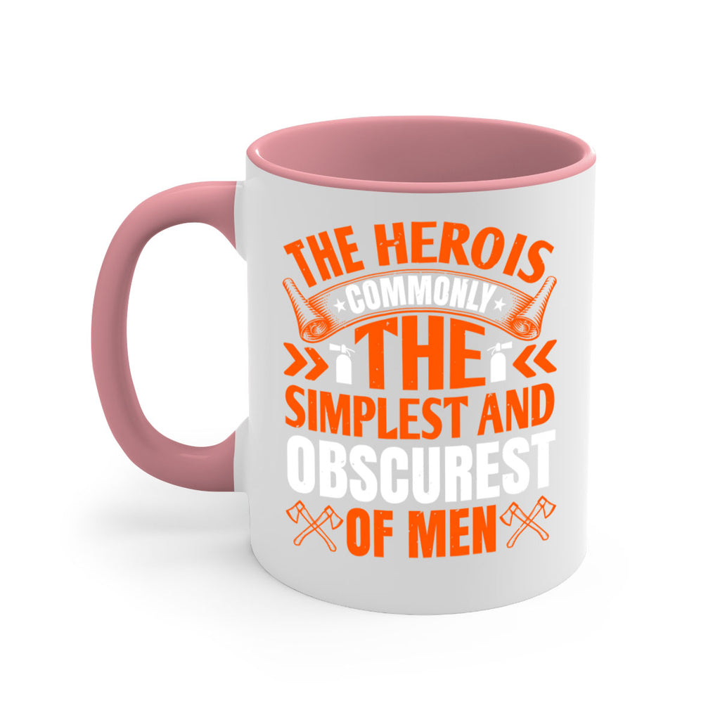 The hero is commonly the simplest and obscurest of men Style 26#- fire fighter-Mug / Coffee Cup