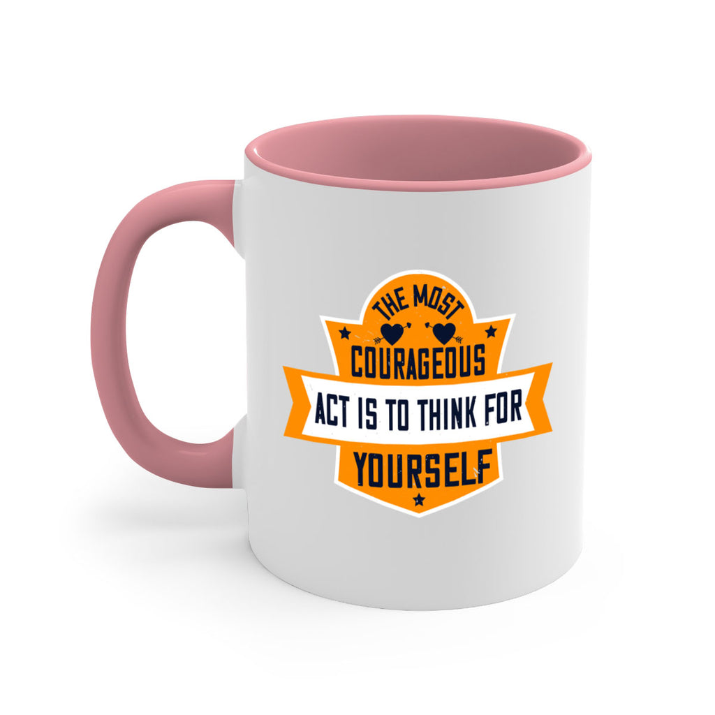The most courageous act is to think for yourself Style 29#- World Health-Mug / Coffee Cup