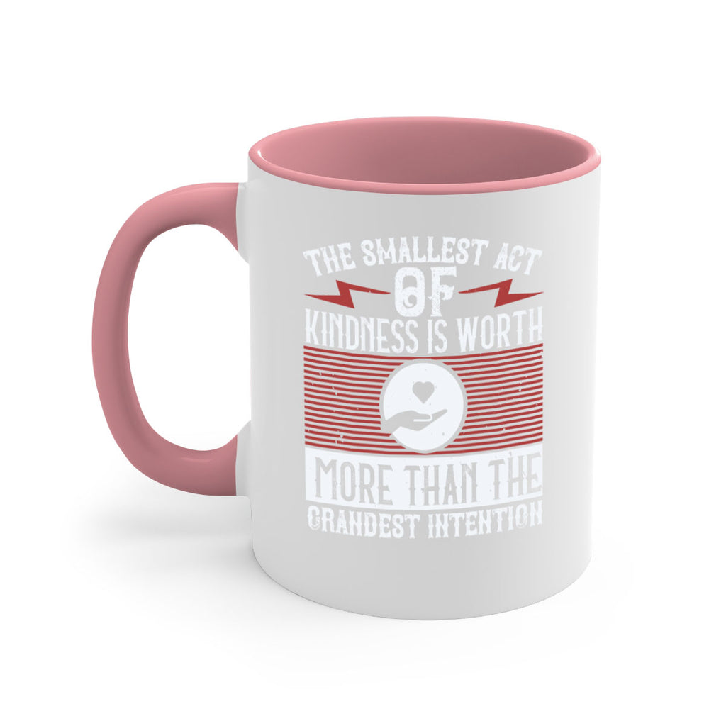 The smallest act of kindness is worth more than the grandest intention Style 22#-Volunteer-Mug / Coffee Cup