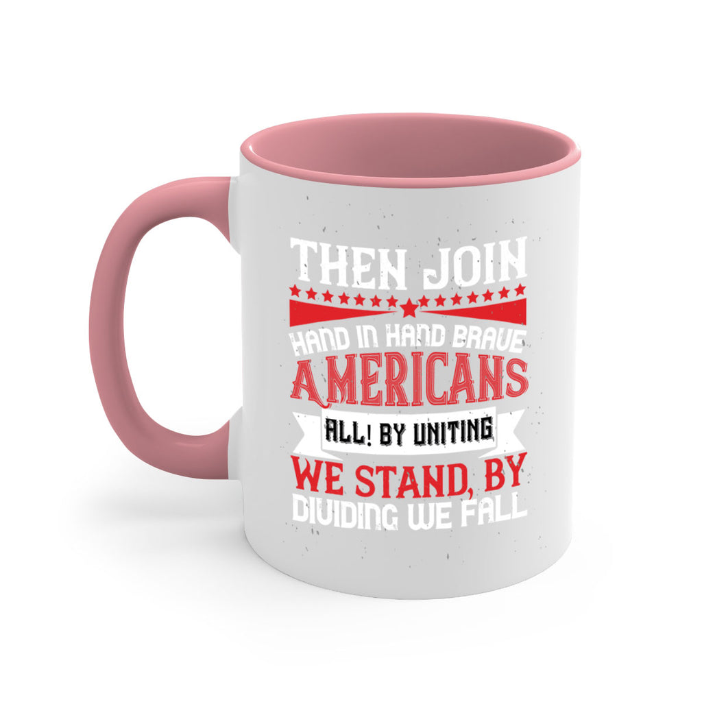 Then join hand in hand brave Americans all By uniting we stand by dividing we fall Style 193#- 4th Of July-Mug / Coffee Cup