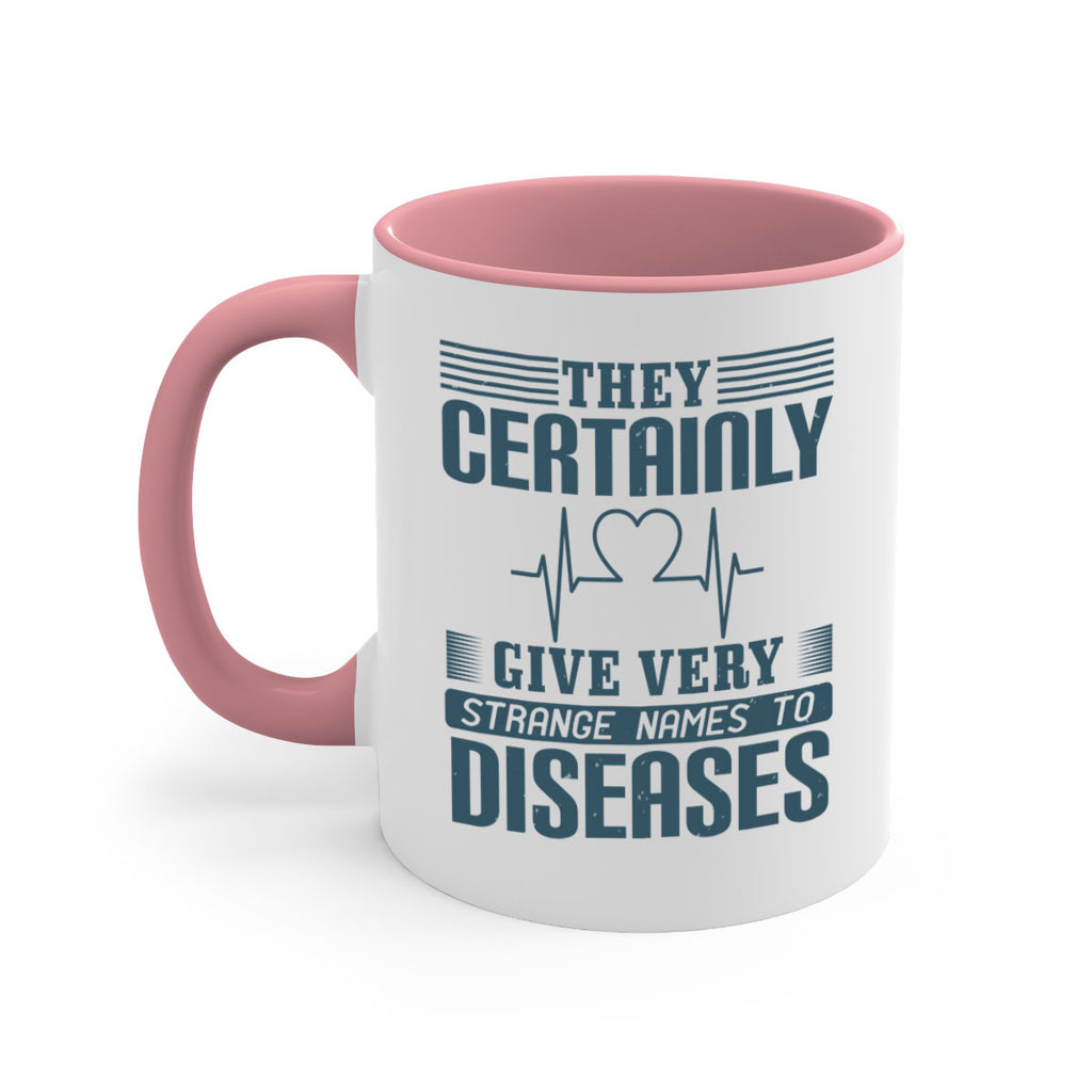 They certainly give very strange names to diseases Style 13#- medical-Mug / Coffee Cup