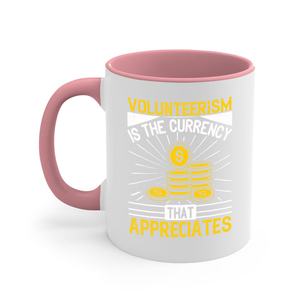 Volunteerism is currency that appreciates Style 16#-Volunteer-Mug / Coffee Cup