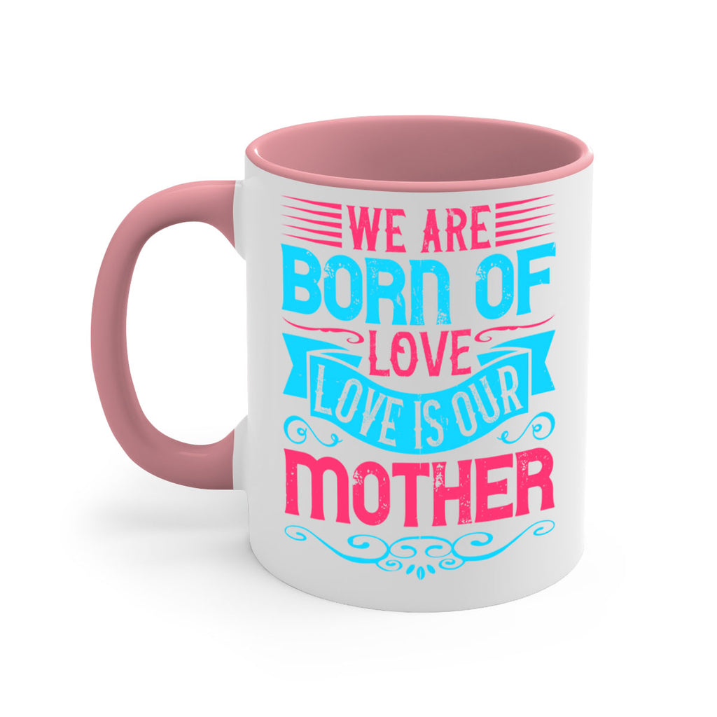 We are born of love Love is our mother Style 13#- Dog-Mug / Coffee Cup