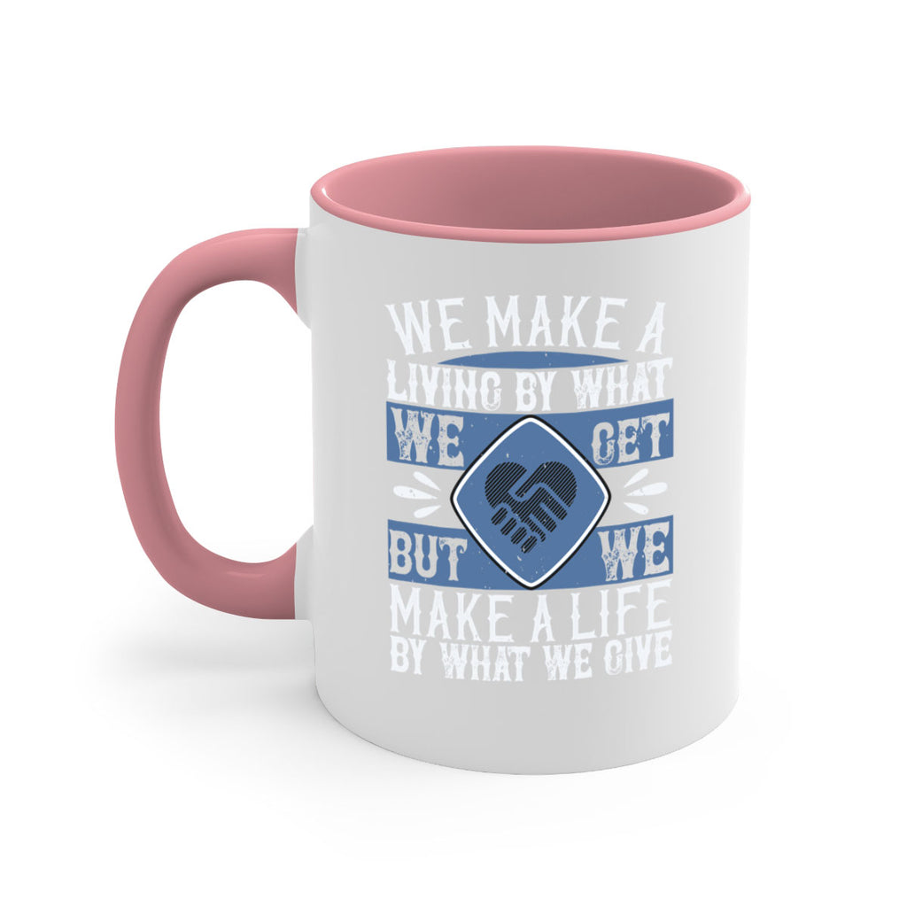 We make a living by what we get but we make a life by what we give Style 11#-Volunteer-Mug / Coffee Cup