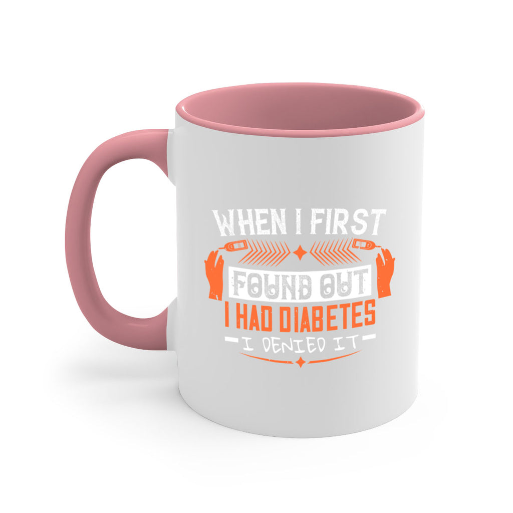 When I first found out I had diabetes I denied it Style 7#- diabetes-Mug / Coffee Cup