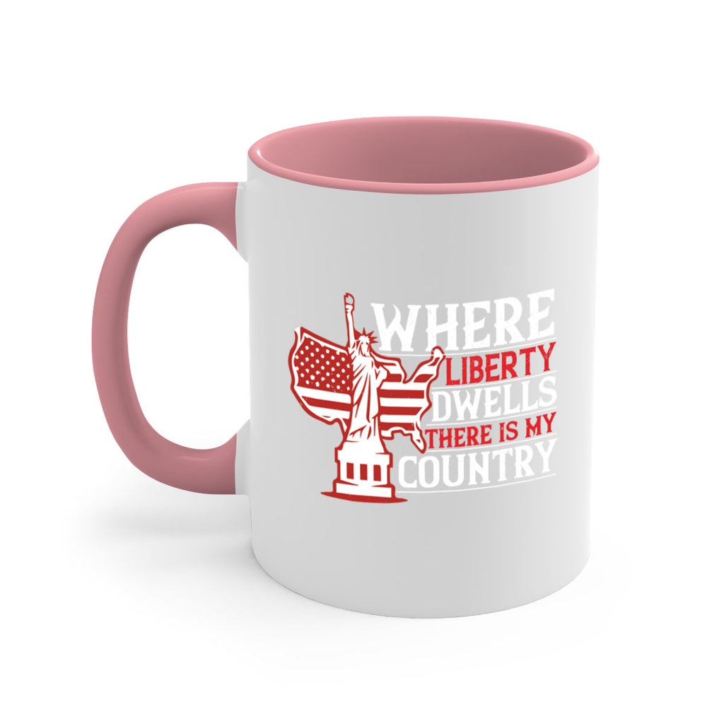 Where liberty dwells there is my country Style 199#- 4th Of July-Mug / Coffee Cup