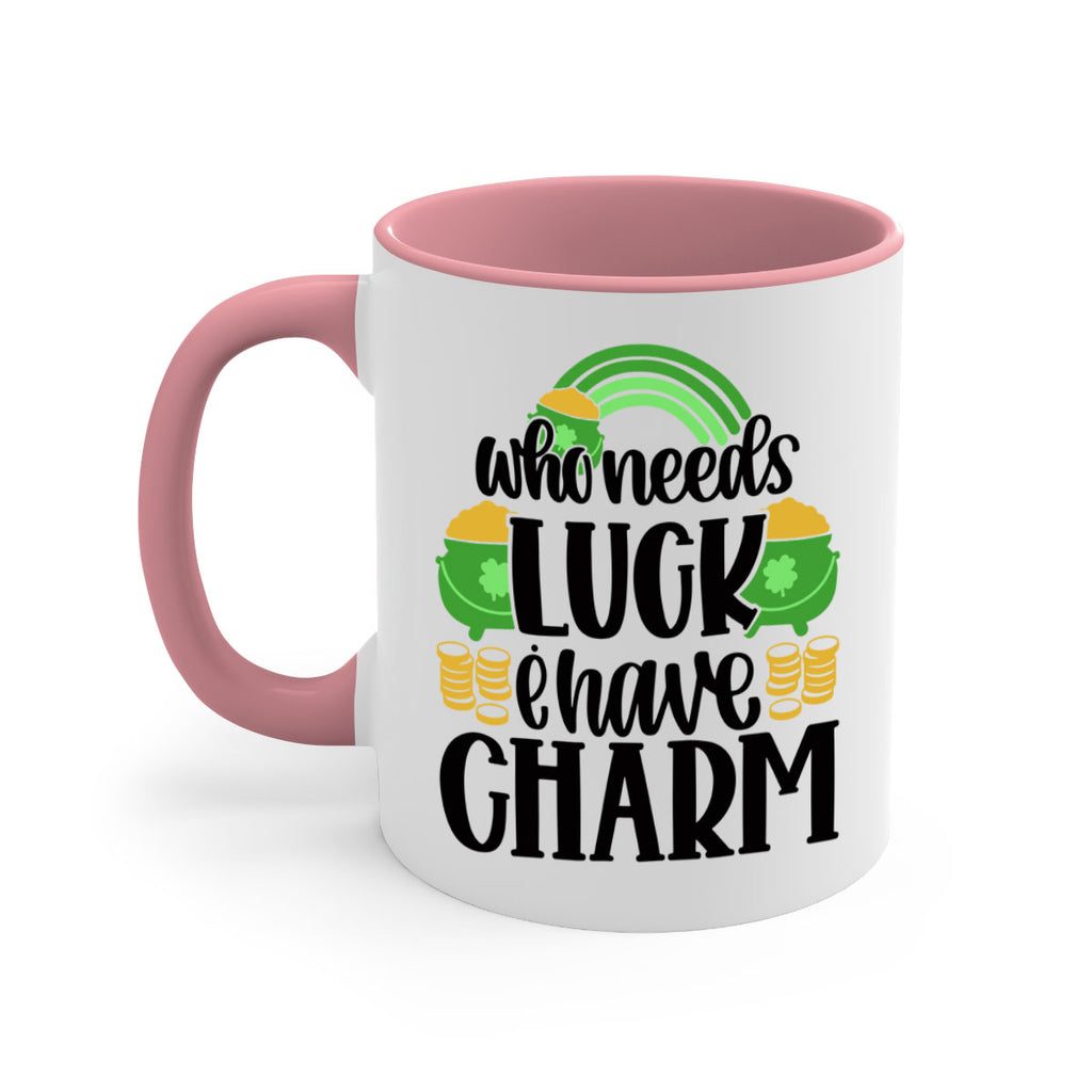 Who Needs I Have Charm Style 15#- St Patricks Day-Mug / Coffee Cup