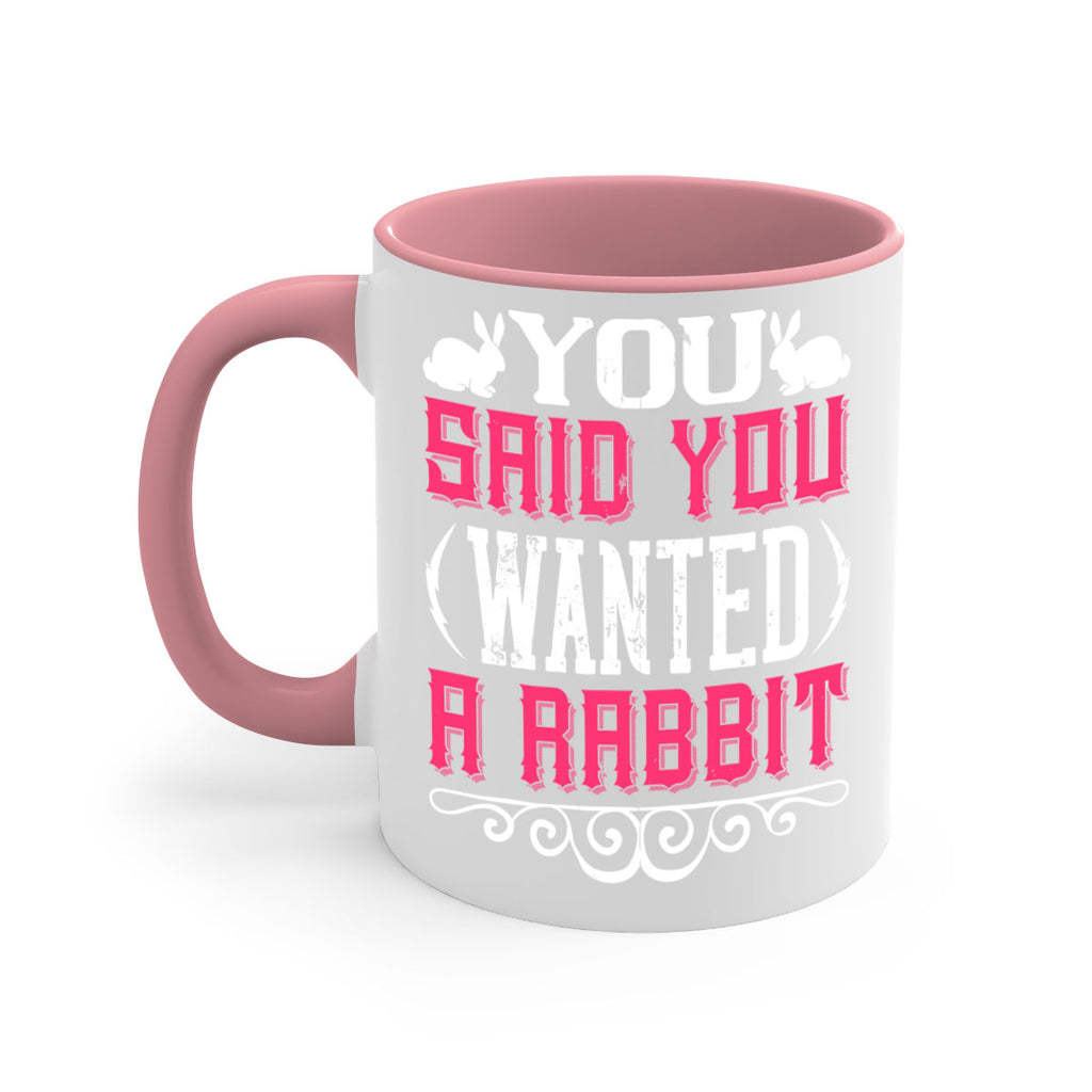 You Said You Wanted A Rabbit Style 5#- Dog-Mug / Coffee Cup