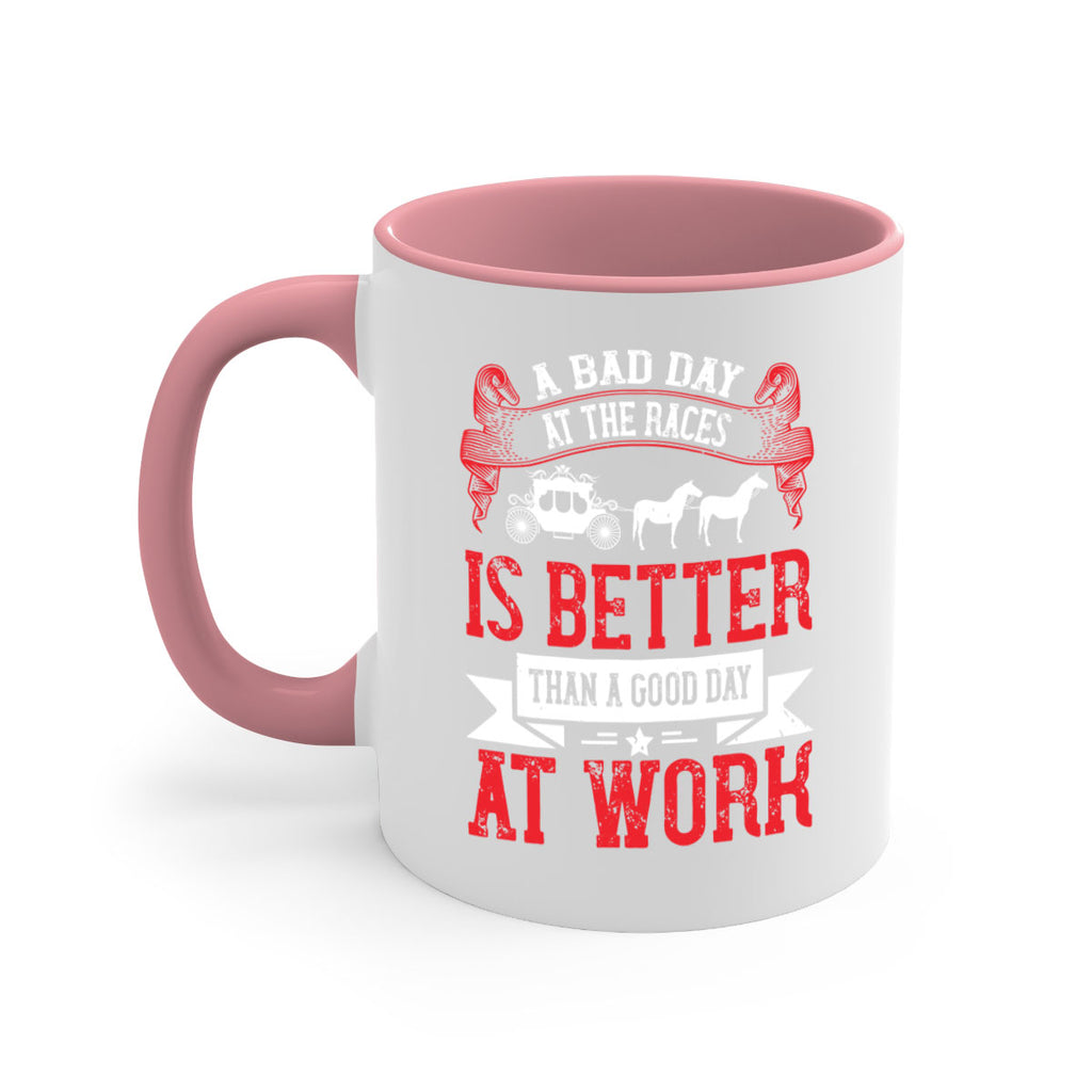 a bad day at the races is better than a good day at work Style 56#- horse-Mug / Coffee Cup