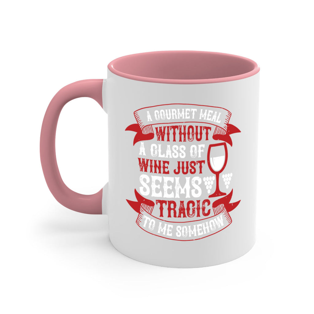a gourmet meal without a glass of wine 93#- wine-Mug / Coffee Cup