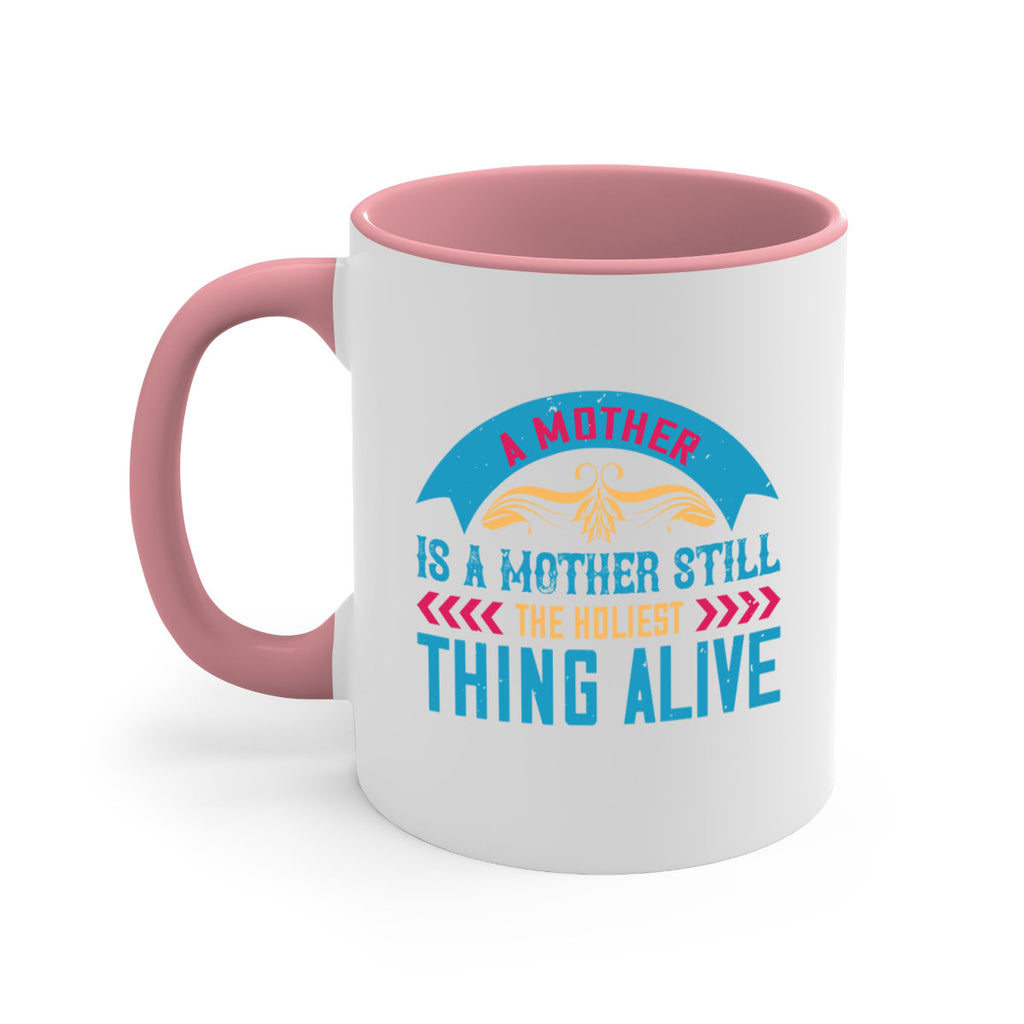 a mother is a mother still the holiest thing alive 247#- mom-Mug / Coffee Cup