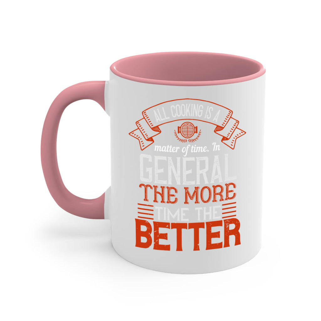 all cooking is a matter of time in general the more time the better 39#- cooking-Mug / Coffee Cup