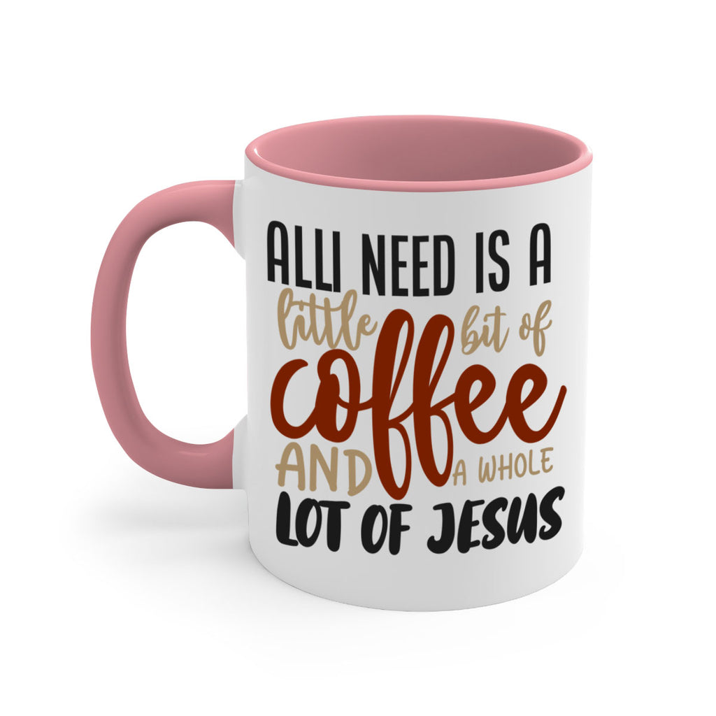 all i need is a little bit of coffee and a whole lot of jesus 226#- coffee-Mug / Coffee Cup