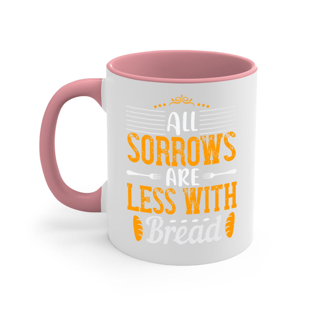 all sorrows are less with bread 28#- cooking-Mug / Coffee Cup