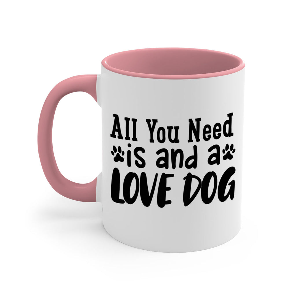 all you need is and a love dog Style 127#- Dog-Mug / Coffee Cup