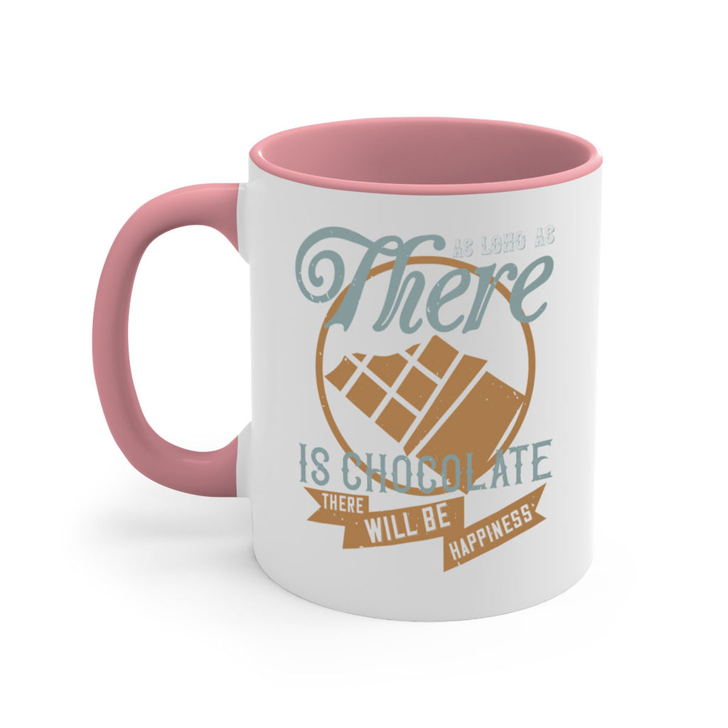 as long as there is chocolate there will be happiness 4#- chocolate-Mug / Coffee Cup