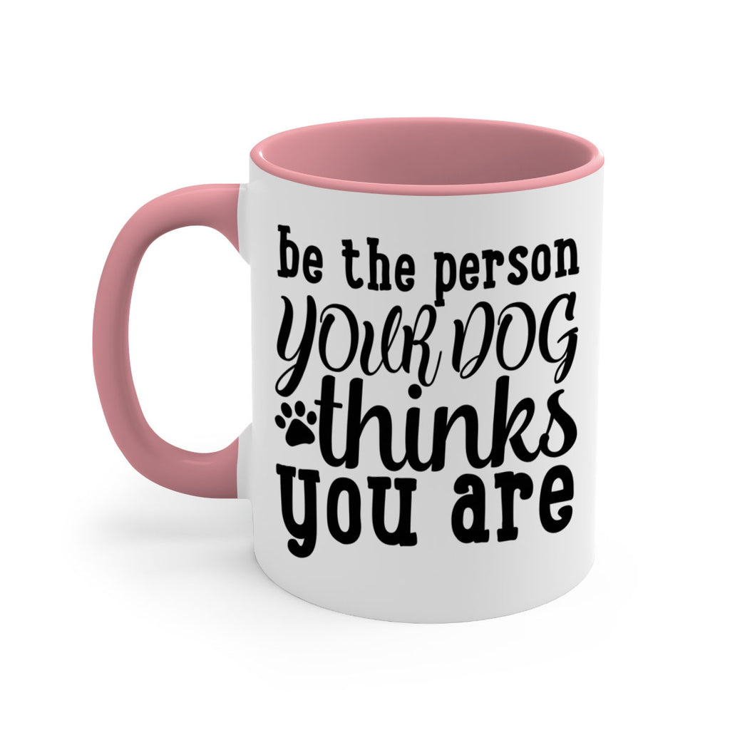 be the person your dog thinks you are Style 126#- Dog-Mug / Coffee Cup