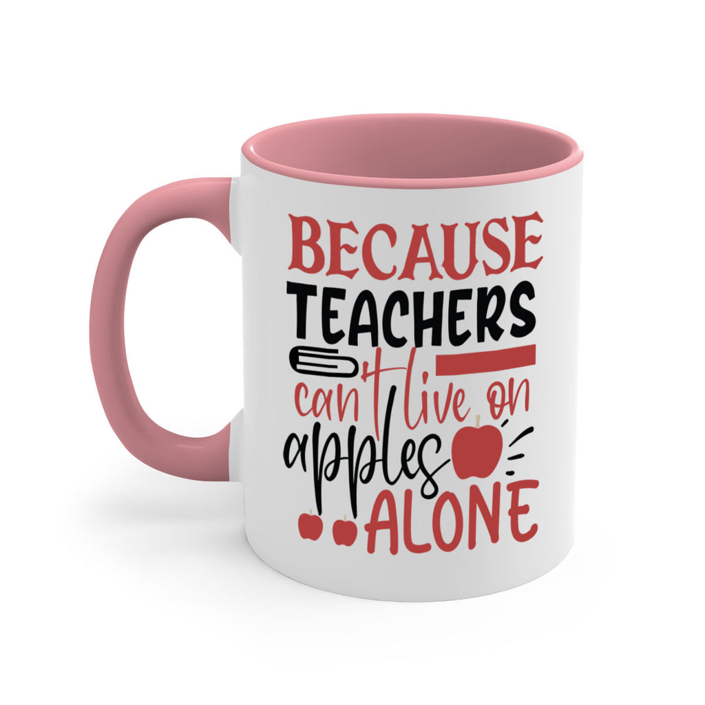 because teachers cant live on apples alone Style 191#- teacher-Mug / Coffee Cup