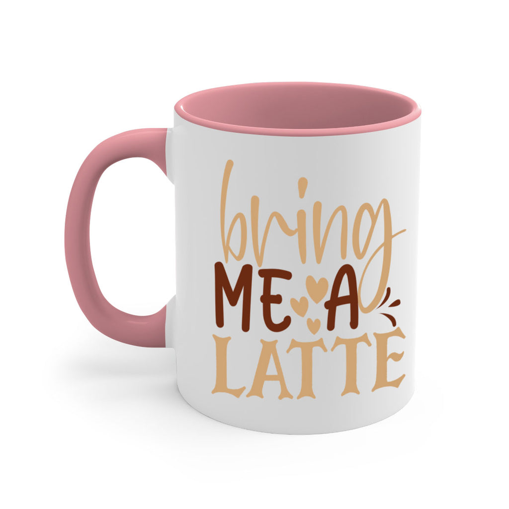 bring me a latte 225#- coffee-Mug / Coffee Cup