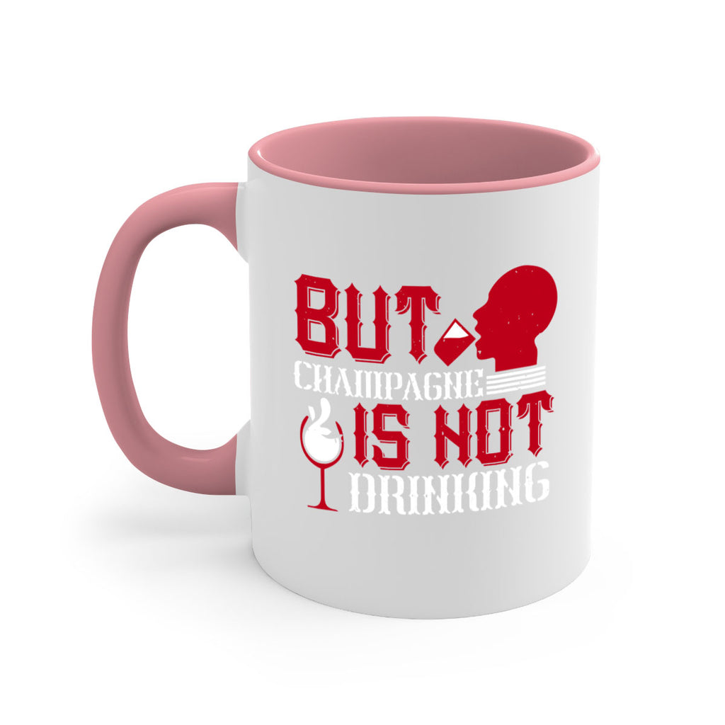 but champagne is not drinking 10#- drinking-Mug / Coffee Cup