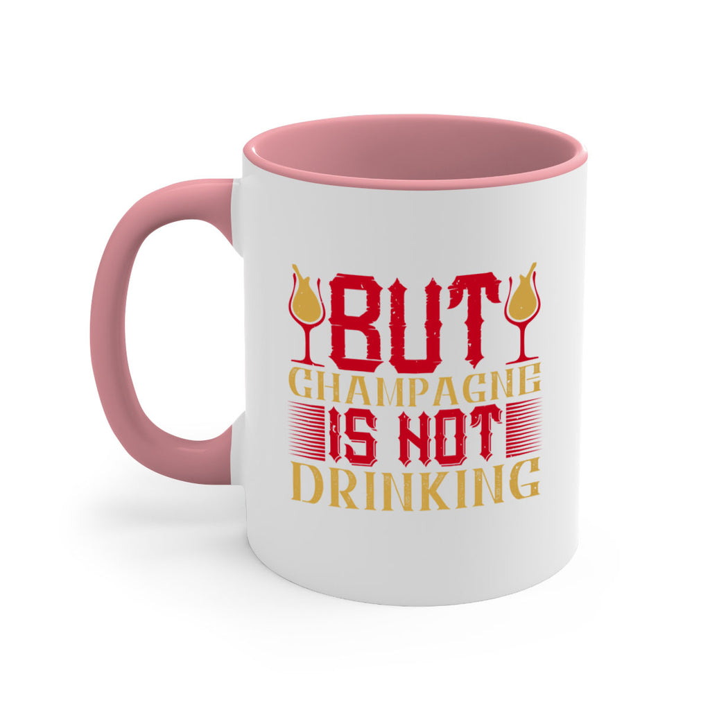 but champagne is not drinking 12#- drinking-Mug / Coffee Cup