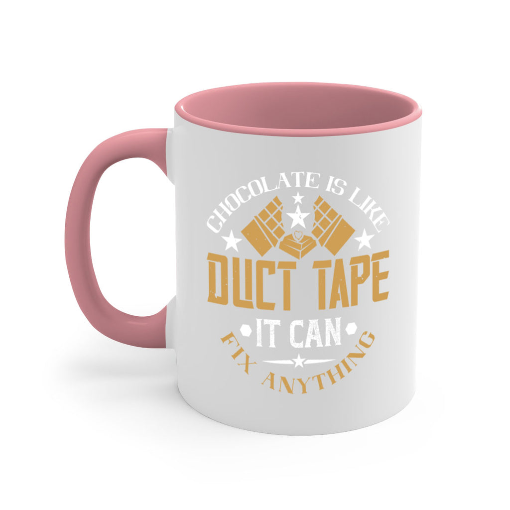 chocolate is like duct tape it can fix anything 46#- chocolate-Mug / Coffee Cup