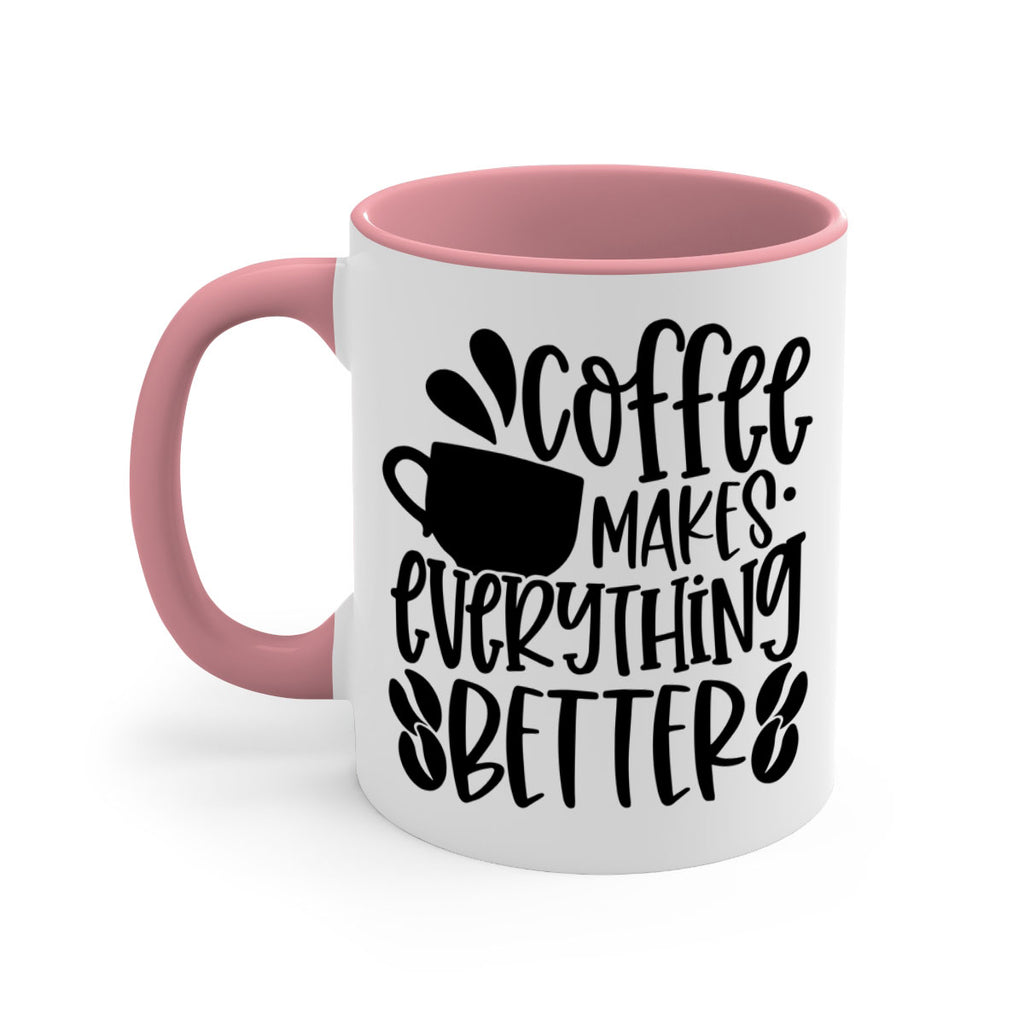 coffee makes everything better 147#- coffee-Mug / Coffee Cup