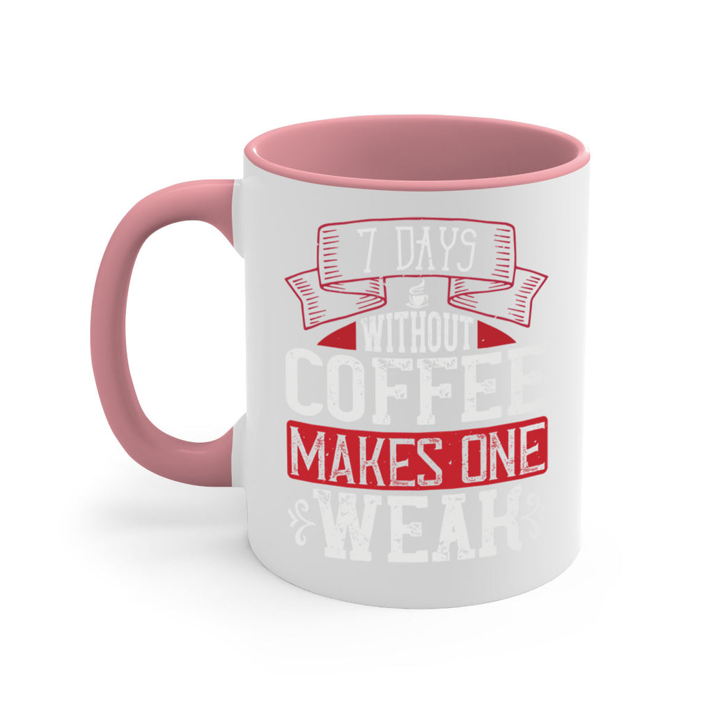 days without coffee makes one weak 284#- coffee-Mug / Coffee Cup
